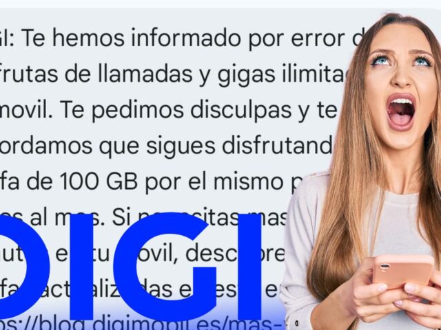 DIGI la lía y cancela la mejora gratis de tarifa a muchos de sus clientes actuales: «Lo sentimos, te hemos informado por error»
